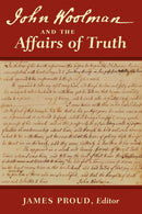 John Woolman and the Affairs of Truth-9780979711077