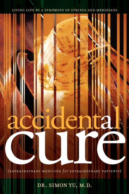 Accidental Cure : Extraordinary Medicine for Extraordinary Patients-9780979734267