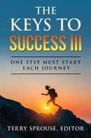 The Keys to Success III : One Step Must Start Each Journey-9780979856648