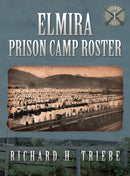 Elmira Prison Camp Roster Volume I-9780979896576