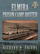 Elmira Prison Camp Roster Volume III-9780979896590