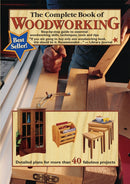 The Complete Book of Woodworking : Step-by-step Guide to Essential Woodworking Skills, Techniques and Tips-9780980068870