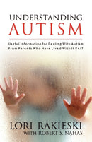 Understanding Autism : Useful Information for Dealing with Autism from Parents Who Have Lived with it 24/7 with Four Children in the Autistic Spectrum-9780980070538