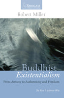Buddhist Existentialism : From Anxiety to Authenticity to Freedom-9780980502206