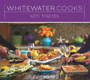 Whitewater Cooks with Friends-9780981142418