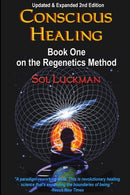 Conscious Healing : Book One on the Regenetics Method-9780982598399