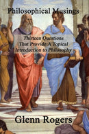 Philosophical Musings : Thirteen Questions That Provide A Topical Introduction To Philosophy-9780982837160