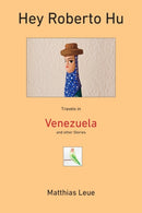 Hey Roberto Hu : Travels in Venezuela and other Stories-9780983535133