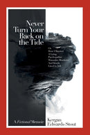 Never Turn Your Back on the Tide : (Or, How I Married a Lying, Psychopathic Wannabe Murderer and Kinda Lived to Tell)-9780983983750