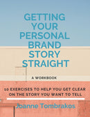 Getting Your Personal Brand Story Straight : ten exercises to help you get clear on the story you want to tell-9780984007660