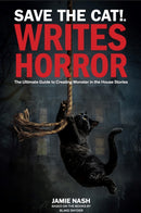 Save the Cat!(r) Writes Horror : The Ultimate Guide to Creating Monster in the House Stories-9780984157655