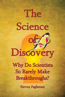 The Science of Discovery (Why do scientists so rarely make breakthroughs)-9780984489558