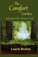 The Comfort Garden : Tales from the Trauma Unit-9780984496549
