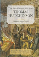 The Correspondence of Thomas Hutchinson : Volume 1: 1740-1766-9780985254322