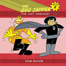 The Bug Zapper Book 2 : The Ant Arrives!-9780985841652