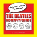 Mom, Dad, who are The Beatles? : The Beatles Biography for Kids-9780986118920