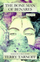 The Bone Man of Benares : a novel based on a true story-9780988858503
