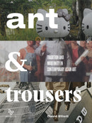 Art and Trousers : Tradition and Modernity in Contemporary Asian Art-9780989688536
