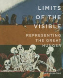 Limits of the Visible : Representing the Great Hunger-9780990468622