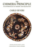 The Chimera Principle - An Anthropology of Memory and Imagination-9780990505051