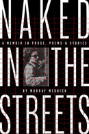 Naked in the Streets: A Memoir in Prose, Poems & Stories