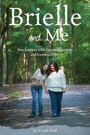 Brielle and Me : Our Journey with Cytomegalovirus and Cerebral Palsy-9780991212200
