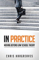 In Practice : Moving Beyond Law School Theory-9780992444624