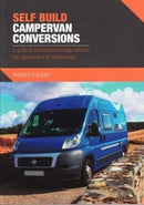 Self Build Campervan Conversions : A guide to converting everyday vehicles into campervans & motorhomes-9780992606534