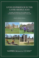 Lived Experience in the Later Middle Ages : Studies of Bodiam and Other Elite Landscapes in South-Eastern England-9780992633660