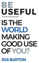 Be Useful : Is The World Making Good Use Of You?-9780992688998
