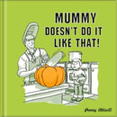 Mummy Doesn't Do it Like That!-9780992805012