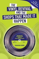The Vinyl  Revival And The Shops That Made It Happen