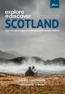 Explore & Discover Scotland : Visit the most beautiful places take the best photos-9780992905170
