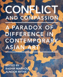 Conflict and Compassion : A Paradox of Difference in Contemporary Asian Art-9780992952471