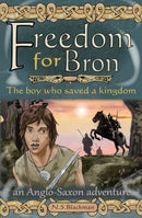 Freedom for Bron : The Boy Who Saved a Kingdom-9780993010576