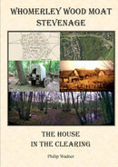 Whomerley Wood Moat, Stevenage : The House in the Clearing-9780993198700