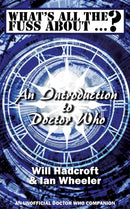 What's All the Fuss About ...? An Introduction to Doctor Who. (An Unofficial Doctor Who Companion.)-9780993204302
