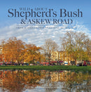 Wild About Shepherd's Bush & Askew Road : From Market Gardens to Busy Metropolis-9780993319327