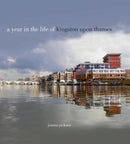 A Year in the Life of Kingston Upon Thames-9780993319372