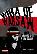 Wira of Warsaw: Memoirs of a Girl Soldier-9780993340604