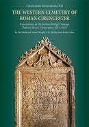 The Western Cemetery of Roman Cirencester : Excavations at the former Bridges Garage, Tetbury Road, Cirencester, 2011-2015-9780993454530