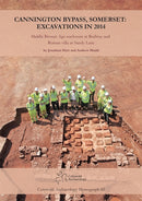 Cannington Bypass, Somerset: Excavations in 2014 : Middle Bronze Age Enclosure at Rodway and Roman Villa at Sandy Lane-9780993454547