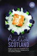 Relish Scotland : Original recipes from Scotland's finest chefs-9780993467875