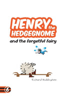 Henry the Hedgegnome and the forgetful fairy-9780993482786