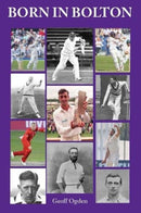 Born in Bolton : The First-Class Cricketers born in Bolton-9780993487279