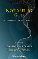 Not Seeing God : Atheism in the 21st Century-9780993510229