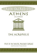 Athens : The Acropolis. All You Need to Know About the Gods, Myths and Legends of This Sacred Site-9780993537820