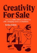 Creativity For Sale : How to start and grow a life-changing creative career and business-9780993540042