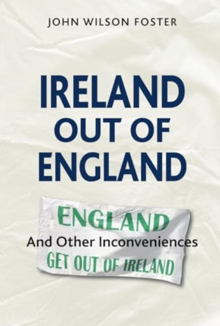 Ireland out of England : And Other Inconveniences-9780993560743