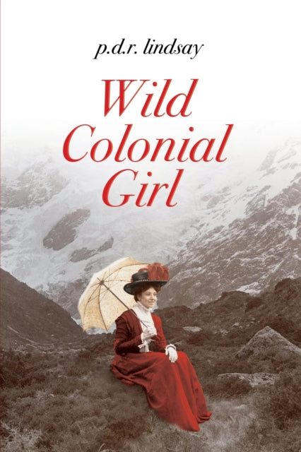 Wild Colonial Girl : a New Zealand Adventure-9780994147653